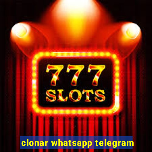 clonar whatsapp telegram